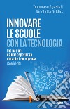 Innovare le scuole con la tecnologia. Indicazioni da una esperienza durante l'emergenza Covid-19 libro