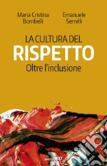 La cultura del rispetto. Oltre l'inclusione