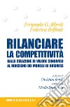 Rilanciare la competitività. Dalla creazione di valore condiviso al ridisegno dei modelli di business libro