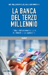 La banca del terzo millennio. Il futuro del sistema bancario tra fintech e post pandemia libro