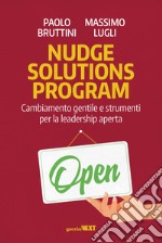 Nudge solutions program. Cambiamento gentile e strumenti per la leadership aperta