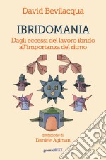 Ibridomania. Dagli eccessi del lavoro ibrido all'importanza del ritmo