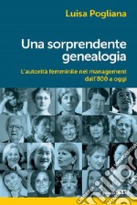 Una sorprendente genealogia. L'autorità femminile nel management dall'800 a oggi