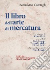 Il libro dell'arte di mercatura. Ediz. critica libro