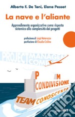 La nave e l'aliante. Apprendimento organizzativo come risposta sistemica alla complessità dei progetti libro