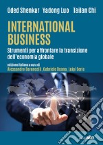 International Business. Strumenti per affrontare la transizione dell'economia globale libro