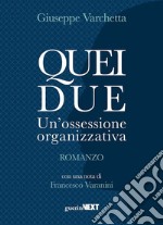 Quei due. Un'ossessione organizzativa libro