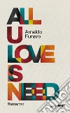 All u love is need libro di Funaro Arnaldo