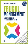 Frugal management. Valore sostenibile per le generazioni future libro di Martemucci Alessandro