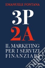 3P 2A. Il marketing per i servizi finanziari libro