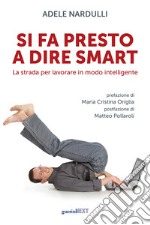 Si fa presto a dire smart. La strada per lavorare in modo intelligente