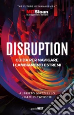 Disruption. Guida per navigare i cambiamenti estremi