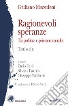 Ragionevoli speranze. Tra politica e psicosocioanalisi. Testi scelti libro