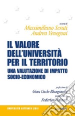 Il valore dell'Università per il territorio. Una valutazione di impatto socio-economico libro