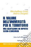 Il valore dell'Università per il territorio. Una valutazione di impatto socio-economico libro