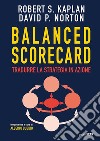 Balanced scorecard. Tradurre la strategia in azione libro