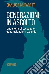 Generazioni in ascolto. Una storia di passaggio generazionale in azienda libro