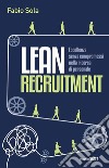 Lean Recruitment. Eccellenza senza compromessi nella ricerca di personale libro