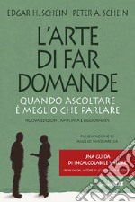 L'arte di far domande. Quando ascoltare è meglio che parlare. Nuova ediz.