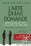 L'arte di far domande. Quando ascoltare è meglio che parlare. Nuova ediz. libro di Schein Edgar H. Schein Peter A.