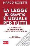 La legge (di gravità) è uguale per tutti. Storie vere di innovazione e di persone che controllano il rischio libro