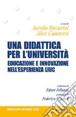 Una didattica per l'università. Educazione e innovazione nell'esperienza LIUC libro