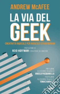 La via del geek. Creativit� radicale per risultati straordinari