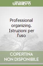 Professional organizing. Istruzioni per l'uso