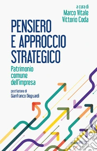 Pensiero e approccio strategico. Patrimonio comune dell'impresa libro