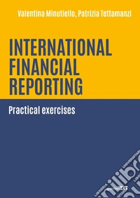 International financial reporting. Practical exercises libro