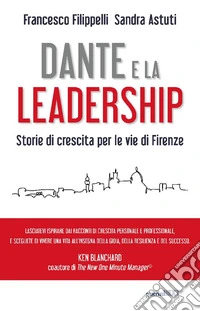 Dante e la leadership. Storie di crescita per le vie di Firenze libro