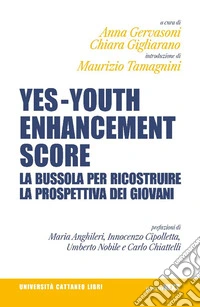 Yes - Youth Enhancement Score. La bussola per ricostruire la prospettiva dei giovani libro