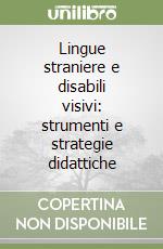 Lingue straniere e disabili visivi: strumenti e strategie didattiche