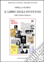 Il libro degli inventari. Odin teatret archives libro