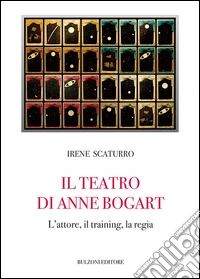 Il teatro di Anne Bogart. L'attore, il training, la regia