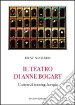 Il teatro di Anne Bogart. L'attore, il training, la regia