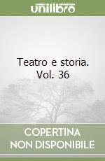 Teatro e storia. Vol. 36 libro