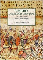 Omero. Quaestiones disputatae. Testo latino e italiano libro