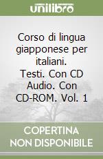 Corso di lingua giapponese per italiani. Testi. Con CD Audio. Con CD-ROM. Vol. 1 libro