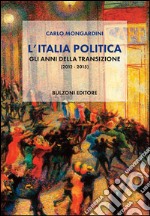 L'Italia politica. Gli anni della transizione (2012-2015) libro