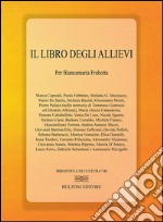 Il libro degli allievi. per Biancamaria Frabotta libro