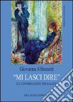 «Mi lasci dire». La conversazione nei galatei libro