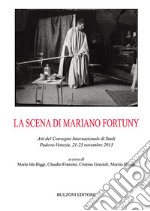 La scena di Mariano Fortuny. Atti del Convegno (Padova-Venezia, 2013)