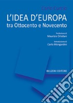 L'idea di Europa. Tra Ottocento e Novecento libro