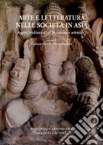 Arte e letteratura nelle società in Asia. Aspetti tradizionali e «Renaissance orientale». Ediz. italiana, inglese e francese