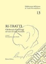 Ri-tratti. Caleidoscopio di personaggi nel teatro di Luigi Pirandello libro