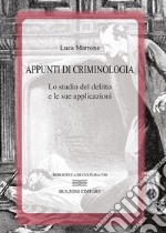 Appunti di criminologia. Lo studio del delitto e le sue applicazioni libro