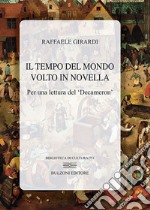 Il tempo del mondo volto in novella. Per una lettura del «Decameron» libro