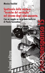 Spettacolo della morte e «tecniche del cordoglio» nel cinema degli anni Sessanta. Con un saggio su «La grande bellezza» di Paolo Sorrentino libro