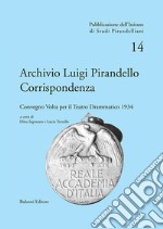 Archivio Luigi Pirandello. Corrispondenza. Convegno Volta per il teatro drammatico 1934 libro